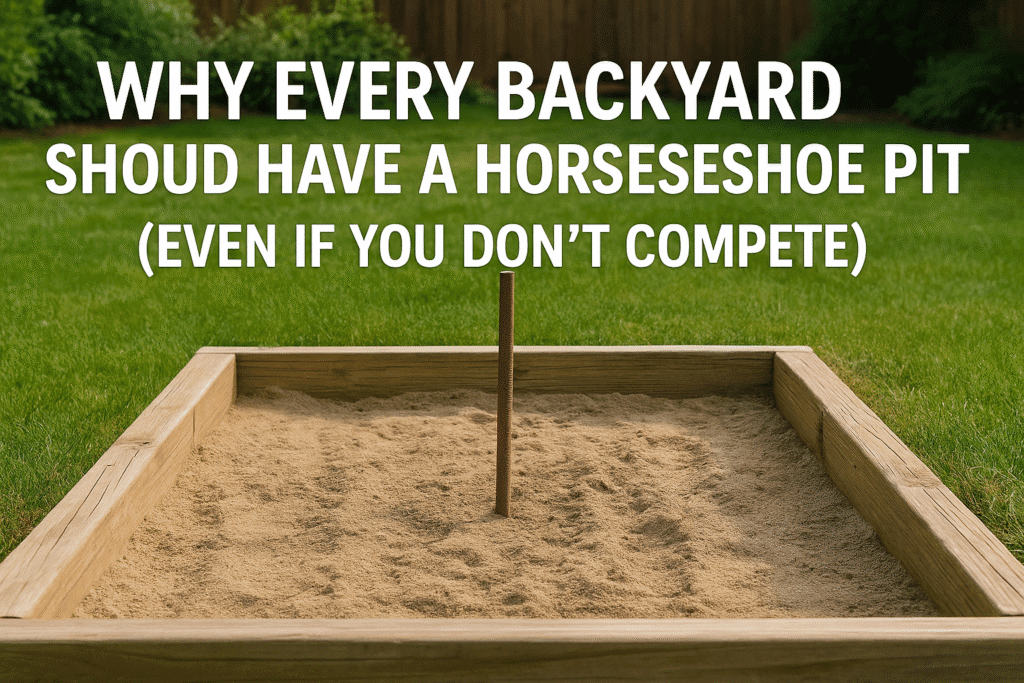 A backyard horseshoe pit with a metal stake in sand and bold white text overlay that reads: Why Every Backyard Should Have a Horseshoe Pit (Even If You Don’t Compete).