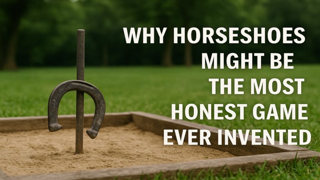 A man smiling at a backyard horseshoe pit while pitching a horseshoe, with the title “Why Horseshoes Might Be the Most Honest Game Ever Invented” displayed in clear text.